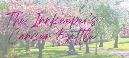 spring trees in bloom with graphic text "The Innkeeper's Cancer Battle"